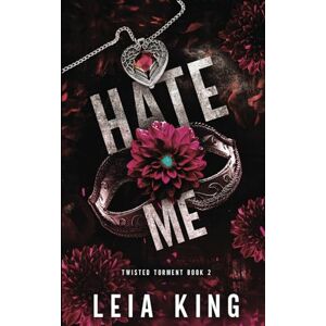 King, Leia HATE ME: A Dark College Reverse Harem Romance (TWISTED TORMENT) King, Leia HATE ME: A Dark College Reverse Harem Romance (TWISTED TORMENT)
