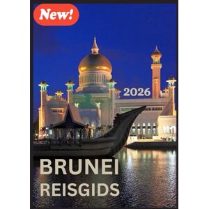 Vitali, Aaron BRUNEI REISGIDS 2026: Een reis door cultuur, natuur en harmonie Vitali, Aaron BRUNEI REISGIDS 2026: Een reis door cultuur, natuur en harmonie