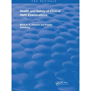 CRC Press Health and Safety of Clinical NMR Examinations (Routledge Revivals) CRC Press Health and Safety of Clinical NMR Examinations (Routledge Revivals)