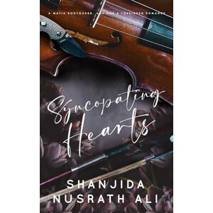 Ali, Shanjida Nusrath Syncopating Hearts (A Mafia Bodyguard, Age Gap & Forbidden Romance) Ali, Shanjida Nusrath Syncopating Hearts (A Mafia Bodyguard, Age Gap & Forbidden Romance)