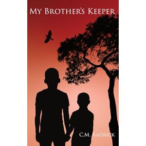 Radrick, C. M. My Brother’s Keeper Radrick, C. M. My Brother’s Keeper