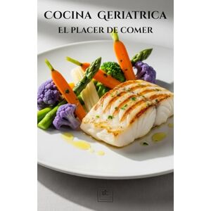 Culinaria, Biblioteca Cocina Geriatrica: El placer de comer Culinaria, Biblioteca Cocina Geriatrica: El placer de comer