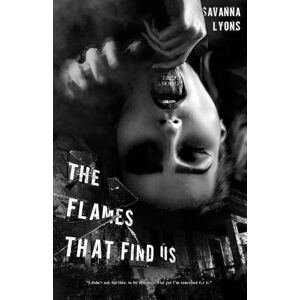 Lyons, Savanna The Flames That Find Us Lyons, Savanna The Flames That Find Us