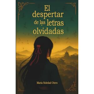 Otero Herrera, María Soledad El despertar de las letras olvidadas Otero Herrera, María Soledad El despertar de las letras olvidadas