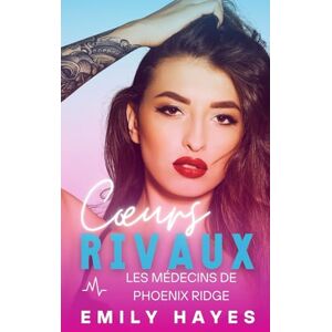 Hayes, Emily Cœurs rivaux: Romance lesbienne ennemies-à-amantes – chirurgienne et pompière, rivalité, tension et Happy End garanti (Les médecins de Phoenix Ridge) Hayes, Emily Cœurs rivaux: Romance lesbienne ennemies-à-amantes – chirurgienne et pompière, rivalité, tension et Happy End garanti (Les médecins de Phoenix Ridge)
