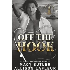 Butler, Macy Off the Hook: A Small Town Romantic Suspense Novel (Smugglers Cove) Butler, Macy Off the Hook: A Small Town Romantic Suspense Novel (Smugglers Cove)