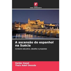 Awad, Haidar A ascensão do espanhol na Suécia: Contexto educativo, desafios e propostas Awad, Haidar A ascensão do espanhol na Suécia: Contexto educativo, desafios e propostas