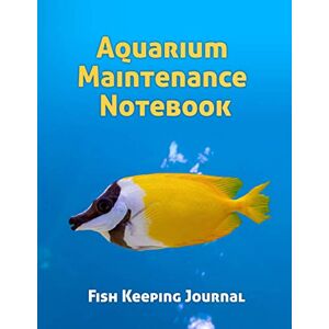Notebooks, Amazing Aquarium Maintenance Notebook Fish Keeping Journal: Tank Aquarium Log Book Tropical Fish Notebooks, Amazing Aquarium Maintenance Notebook Fish Keeping Journal: Tank Aquarium Log Book Tropical Fish