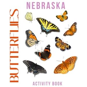 Doon, Ms Rey Butterflies of Nebraska Activity Book: A Young Explorer's Field Guide to the Winged Wonders of Nebraska (Nebraska Nature Explorer Series) Doon, Ms Rey Butterflies of Nebraska Activity Book: A Young Explorer's Field Guide to the Winged Wonders of Nebraska (Nebraska Nature Explorer Series)