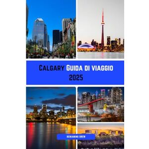 Drew, Beniamino Calgary Guida di viaggio 2025: “La tua guida turistica completa di Calgary: parchi, musei, quartieri, cibo, cultura e consigli pratici” Drew, Beniamino Calgary Guida di viaggio 2025: “La tua guida turistica completa di Calgary: parchi, musei, quartieri, cibo, cultura e consigli pratici”