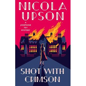 Upson, Nicola Shot with Crimson (Josephine Tey Mystery) Upson, Nicola Shot with Crimson (Josephine Tey Mystery)