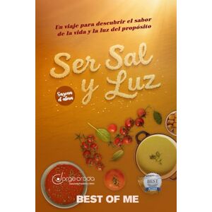 Croda, Jorge Ser Sal y Luz: Sazona el Alma: “Un viaje para descubrir el sabor de la vida y la luz del propósito.” Croda, Jorge Ser Sal y Luz: Sazona el Alma: “Un viaje para descubrir el sabor de la vida y la luz del propósito.”