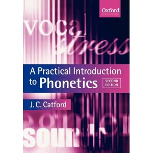 CATFORD, J. C. CATFORD:PRACTICAL INTRODUCTION TO PHONETICS 2E OTL PAPER (Oxford Textbooks in Linguistics) CATFORD, J. C. CATFORD:PRACTICAL INTRODUCTION TO PHONETICS 2E OTL PAPER (Oxford Textbooks in Linguistics)