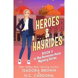 Brown, Isadora Heroes & Hayrides: 3 (The Dominion Point Mystery Series) Brown, Isadora Heroes & Hayrides: 3 (The Dominion Point Mystery Series)