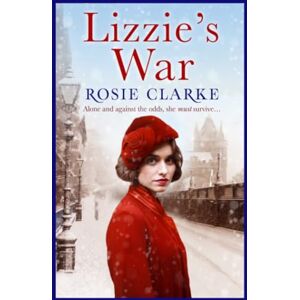 Clarke, Rosie Lizzie's War (The Workshop Girls) Clarke, Rosie Lizzie's War (The Workshop Girls)