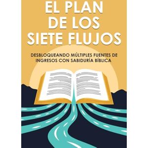 Lee El plan de los siete flujos: Desbloqueando múltiples fuentes de ingresos con sabiduría bíblica (Atracción espiritual) Lee El plan de los siete flujos: Desbloqueando múltiples fuentes de ingresos con sabiduría bíblica (Atracción espiritual)