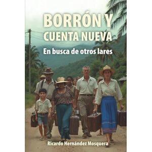 Hernández Mosquera, Ricardo BORRÓN Y CUENTA NUEVA: En busca de otros lares Hernández Mosquera, Ricardo BORRÓN Y CUENTA NUEVA: En busca de otros lares
