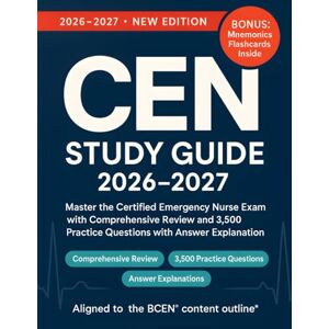 Hartwell, Evelyn CEN STUDY GUIDE 2026-2027: Master the Certified Emergency Nurse Exam with Comprehensive Review and 3,500 Practice Questions with Detailed Answer Explanations Hartwell, Evelyn CEN STUDY GUIDE 2026-2027: Master the Certified Emergency Nurse Exam with Comprehensive Review and 3,500 Practice Questions with Detailed Answer Explanations
