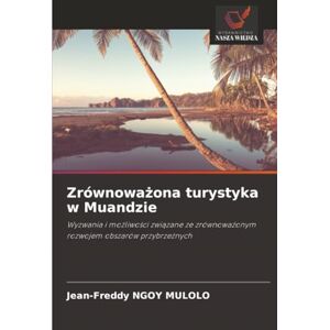 NGOY MULOLO, Jean-Freddy Zrównoważona turystyka w Muandzie: Wyzwania i możliwości związane ze zrównoważonym rozwojem obszarów przybrzeżnych: Wyzwania i mo¿liwo¿ci zwi¿zane ze zrównowa¿onym rozwojem obszarów przybrze¿nych NGOY MULOLO, Jean-Freddy Zrównoważona turystyka w Muandzie: Wyzwania i możliwości związane ze zrównoważonym rozwojem obszarów przybrzeżnych: Wyzwania i mo¿liwo¿ci zwi¿zane ze zrównowa¿onym rozwojem obszarów przybrze¿nych