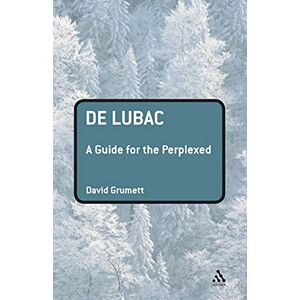 Grumett, David De Lubac: A Guide for the Perplexed (Guides for the Perplexed) Grumett, David De Lubac: A Guide for the Perplexed (Guides for the Perplexed)