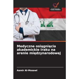 Al-Mosawi, Aamir Medyczne osiągnięcia akademickie Iraku na arenie międzynarodowej Al-Mosawi, Aamir Medyczne osiągnięcia akademickie Iraku na arenie międzynarodowej
