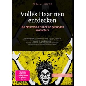 Salvia, Fama A.I. Volles Haar neu entdecken: Die Nährstoff-Formel für gesundes Wachstum Salvia, Fama A.I. Volles Haar neu entdecken: Die Nährstoff-Formel für gesundes Wachstum