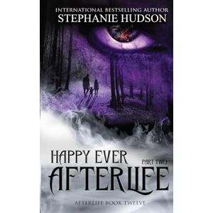 Hudson, Stephanie Happy Ever Afterlife Part Two: 12 (Afterlife Saga) Hudson, Stephanie Happy Ever Afterlife Part Two: 12 (Afterlife Saga)