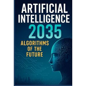 Black, SVITANA Artificial Intelligence 2035: Algorithms of the Future Black, SVITANA Artificial Intelligence 2035: Algorithms of the Future