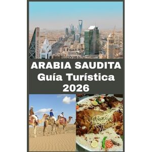 Martin, Koby ARABIA SAUDITA Guía Turística 2026: Una guía de viaje paso a paso sobre normas de visado, destinos principales, costumbres locales, gastronomía, seguridad y experiencias imprescindibles Martin, Koby ARABIA SAUDITA Guía Turística 2026: Una guía de viaje paso a paso sobre normas de visado, destinos principales, costumbres locales, gastronomía, seguridad y experiencias imprescindibles