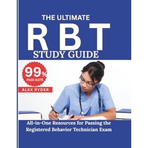 Ryder, Alex THE ULTIMATE RBT STUDY GUIDE 2025/2026: All-in-One Resource for Passing the Registered Behavior Technician Exam Ryder, Alex THE ULTIMATE RBT STUDY GUIDE 2025/2026: All-in-One Resource for Passing the Registered Behavior Technician Exam