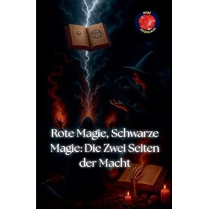 Rubi, Alina Rote Magie, Schwarze Magie: Die Zwei Seiten der Macht (Die Bücher Des Geheimen Zirkels) Rubi, Alina Rote Magie, Schwarze Magie: Die Zwei Seiten der Macht (Die Bücher Des Geheimen Zirkels)