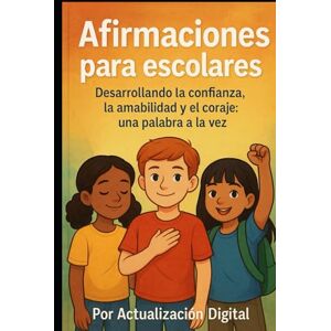digital, actualización Afirmaciones para escolares: Desarrollando la confianza, la amabilidad y el coraje: una palabra a la vez digital, actualización Afirmaciones para escolares: Desarrollando la confianza, la amabilidad y el coraje: una palabra a la vez