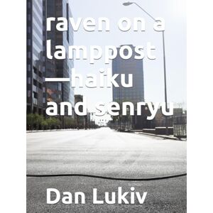 Lukiv, Dan raven on a lamppost—haiku and senryu Lukiv, Dan raven on a lamppost—haiku and senryu