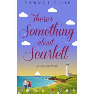 Ellis, Hannah There's Something about Scarlett (Hope Cove) Ellis, Hannah There's Something about Scarlett (Hope Cove)