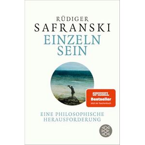 Safranski, Rüdiger Einzeln sein: Eine philosophische Herausforderung Safranski, Rüdiger Einzeln sein: Eine philosophische Herausforderung