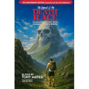 Matesi, Tony Legend of the Death Race: Conquering Life with Courage, Power, & Wisdom: Conquering Life with Courage, Power, & Wisdom: Conquering Life with Courage, Power, and Wisdom Matesi, Tony Legend of the Death Race: Conquering Life with Courage, Power, & Wisdom: Conquering Life with Courage, Power, & Wisdom: Conquering Life with Courage, Power, and Wisdom