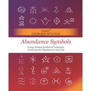 Mylonas, Georgios Abundance Symbols: Energy Healing Symbols and Techniques to Increase the Abundance in your Life Mylonas, Georgios Abundance Symbols: Energy Healing Symbols and Techniques to Increase the Abundance in your Life
