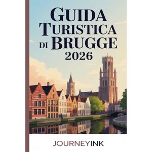 Journeyink Guida Turistica Di Brugge 2026: Una guida esperta per viaggiatori alla storia, al patrimonio e alle esperienze autentiche di Bruges per i viaggiatori del 2026 Journeyink Guida Turistica Di Brugge 2026: Una guida esperta per viaggiatori alla storia, al patrimonio e alle esperienze autentiche di Bruges per i viaggiatori del 2026