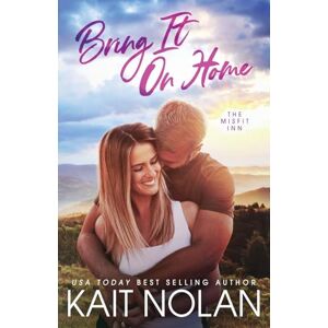 Nolan, Kait Bring It On Home: 4 (The Misfit Inn) Nolan, Kait Bring It On Home: 4 (The Misfit Inn)