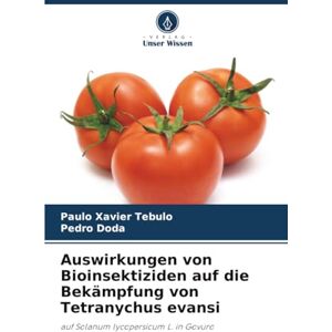 Tebulo, Paulo Xavier Auswirkungen von Bioinsektiziden auf die Bekämpfung von Tetranychus evansi: auf Solanum lycopersicum L. in Govuro Tebulo, Paulo Xavier Auswirkungen von Bioinsektiziden auf die Bekämpfung von Tetranychus evansi: auf Solanum lycopersicum L. in Govuro
