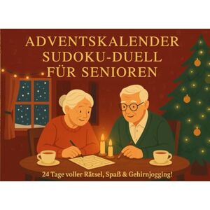 König, Paul Adventskalender Sudoku-Duell für Senioren: 24 Tage voller Sudoku-Rätsel in drei Schwierigkeitsstufen – entspannter Denksport für Senioren und Rätselfreunde König, Paul Adventskalender Sudoku-Duell für Senioren: 24 Tage voller Sudoku-Rätsel in drei Schwierigkeitsstufen – entspannter Denksport für Senioren und Rätselfreunde