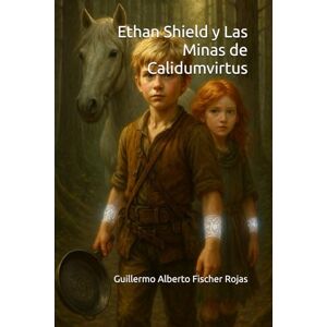 Fischer Rojas, Guillermo Alberto Ethan Shield y Las Minas de Calidumvirtus Fischer Rojas, Guillermo Alberto Ethan Shield y Las Minas de Calidumvirtus