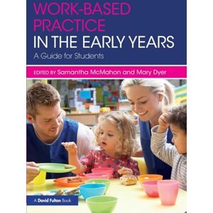 Work-based Practice in the Early Years: A Guide for Students Work-based Practice in the Early Years: A Guide for Students