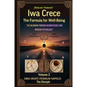 Napoles, Franklin Volume 2 Iwa Grows : The Formula for Well-being: The Diloggun through Neuroscience and Modern Psychology (English Version) Napoles, Franklin Volume 2 Iwa Grows : The Formula for Well-being: The Diloggun through Neuroscience and Modern Psychology (English Version)
