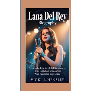 J. HENSLEY, VICKI LANA DEL REY BIOGRAPHY: From Indie Icon to Global Superstar – The Evolution of an Artist Who Redefined Pop Music J. HENSLEY, VICKI LANA DEL REY BIOGRAPHY: From Indie Icon to Global Superstar – The Evolution of an Artist Who Redefined Pop Music