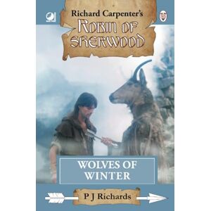Richards, P J Wolves of Winter: from Richard Carpenter's Robin of Sherwood Richards, P J Wolves of Winter: from Richard Carpenter's Robin of Sherwood