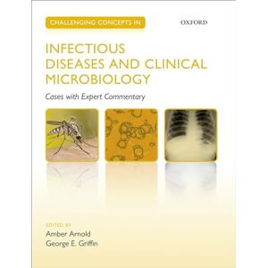 Challenging Concepts in Infectious Diseases and Clinical Microbiology: Cases with Expert Commentary (Challenging Cases) Challenging Concepts in Infectious Diseases and Clinical Microbiology: Cases with Expert Commentary (Challenging Cases)