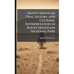 United Native American Oral History and Cultural Interpretation in Rocky Mountain National Park United Native American Oral History and Cultural Interpretation in Rocky Mountain National Park