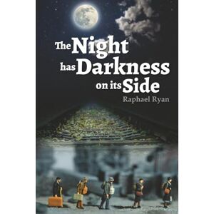 Ryan, Raphael The Night has Darkness on its Side Ryan, Raphael The Night has Darkness on its Side