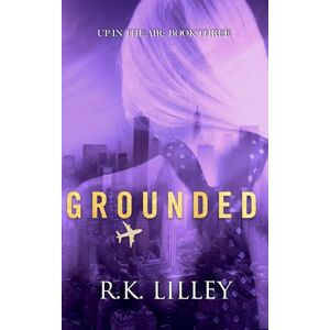 LILLEY, R. K. GROUNDED (Up In The Air) LILLEY, R. K. GROUNDED (Up In The Air)